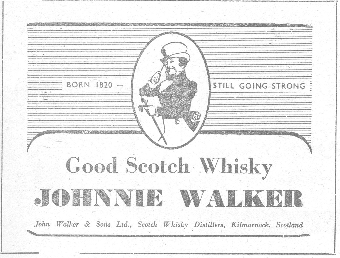 BORN 1820 – STILL GOING STRONG Good Scotch Whisky JOHNNIE WALKER John Walker & Sons Ltd., Scotch Whisky Distillers, Kilmarnock, Scotland
