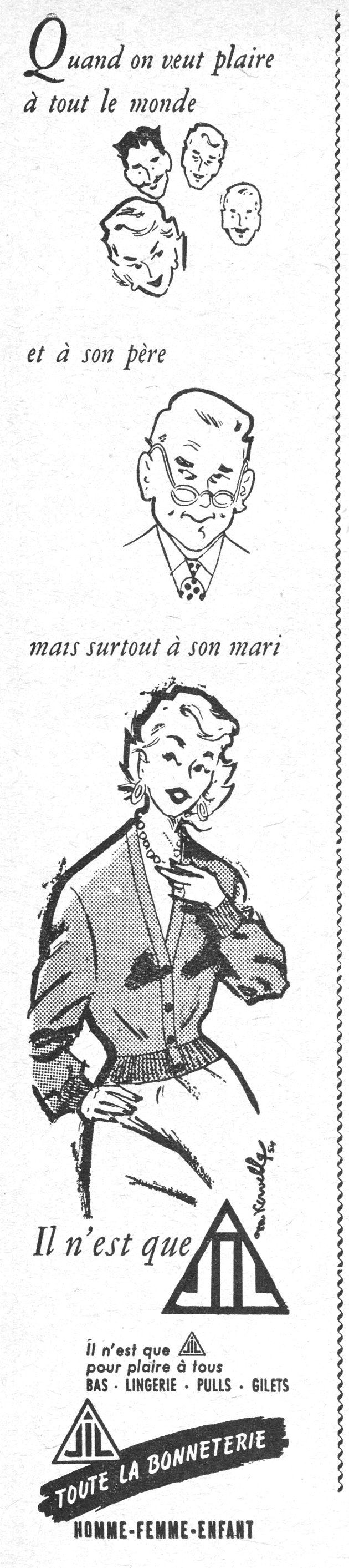 Quand on veut plaire à tout le monde et à son père mais surtout à son mari Il n'est que JIL il n'est que JIL pour plaire à tous BAS - LINGERIE - PULLS - GILETS TOUTE LA BONNETERIE HOMME - FEMME - ENFANT